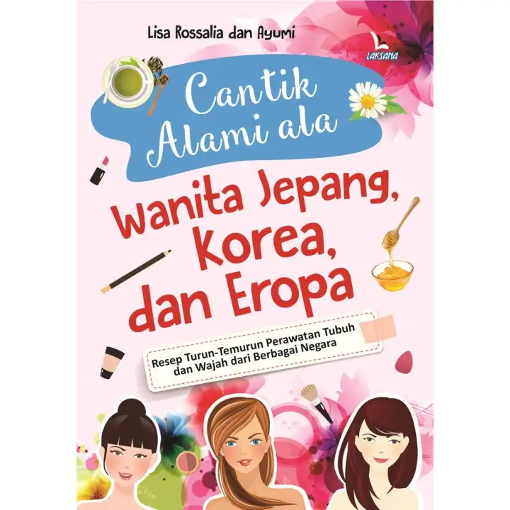 Buku Cantik Alami Ala Wanita Jepang- Korea- Dan Eropa - Laksana
