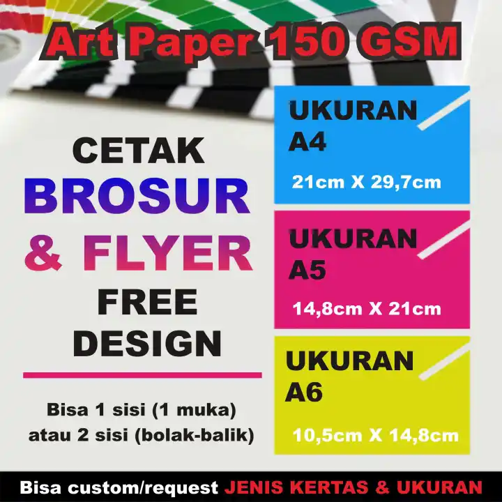 Cetak Brosur/Flyer Art Paper 150 GSM, Harga Per 10 Pcs atau Lembar, Free Design , Full Color, Ukuran A4, A5, A6, A7, dan 1/3 A4