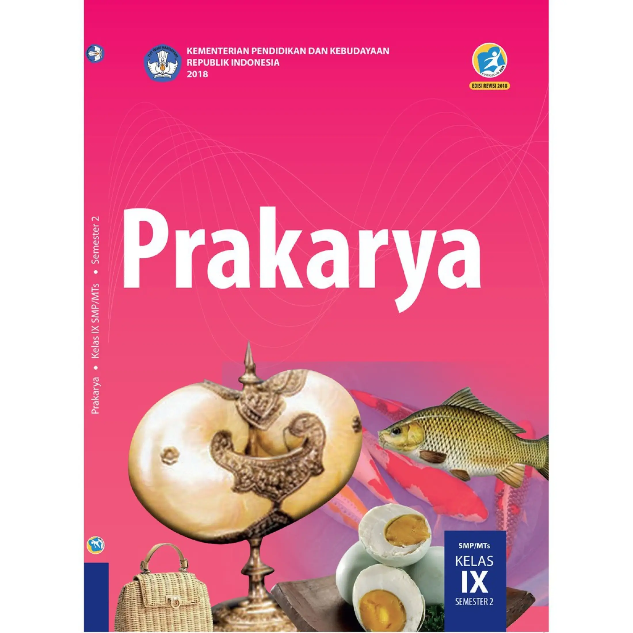 Prakarya Kelas 9 Semester 2 Buku Pelajaran Prakarya Kelas Sembilan Semester Dua Genap Buku Paket Prakarya Smp Kelas 9 Semester 2 Kurikulum 2013 Revisi 2018 Lazada Indonesia